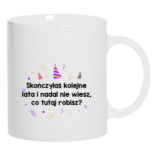 Skończyłeś kolejne lata nie wiesz