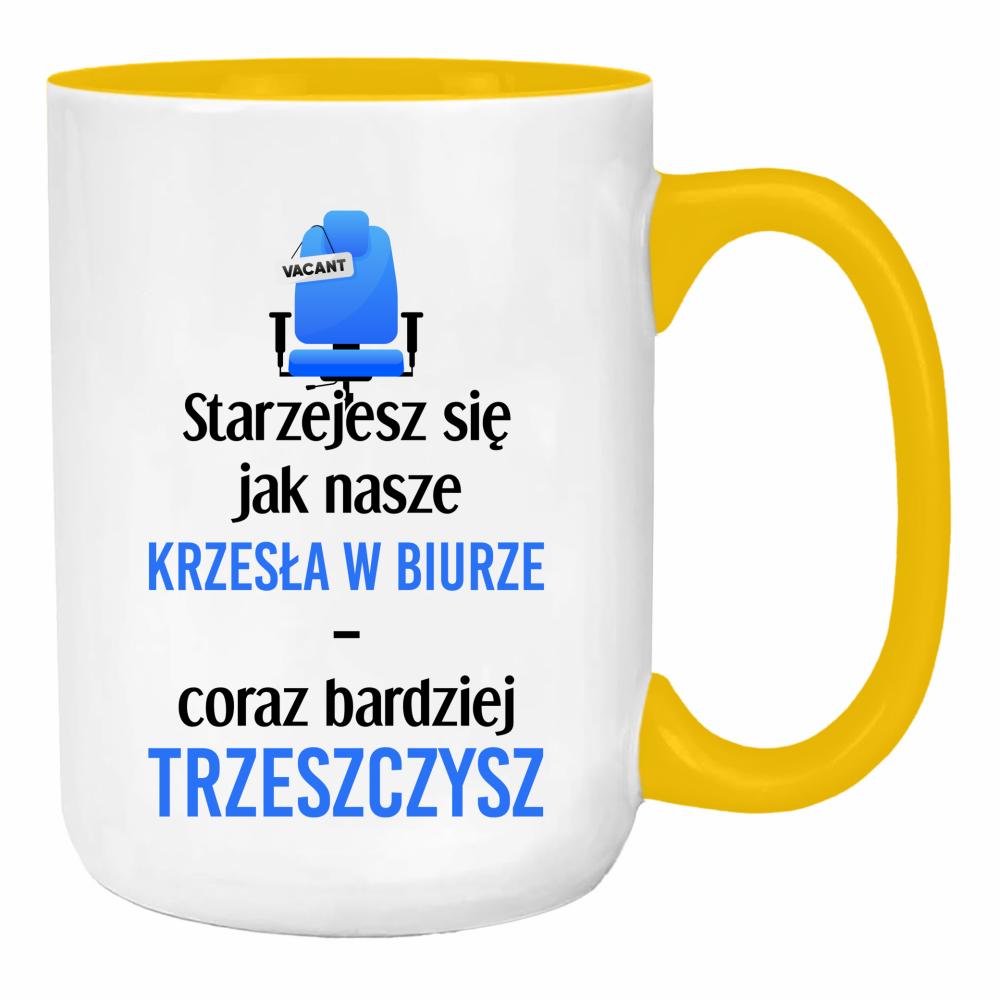 Starzejesz się jak nasze krzesła w biurze duży kubek ucho kolor kolor żółty