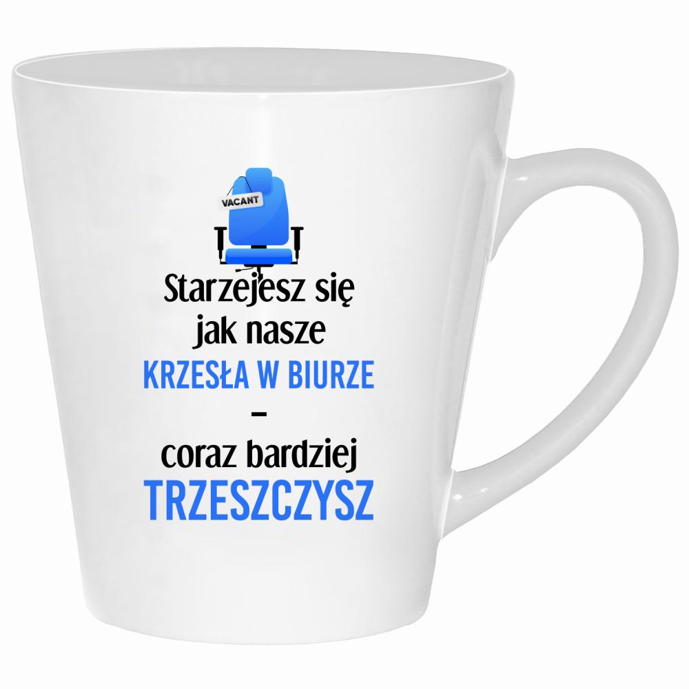 Starzejesz się jak nasze krzesła w biurze kubek latte kolor biały