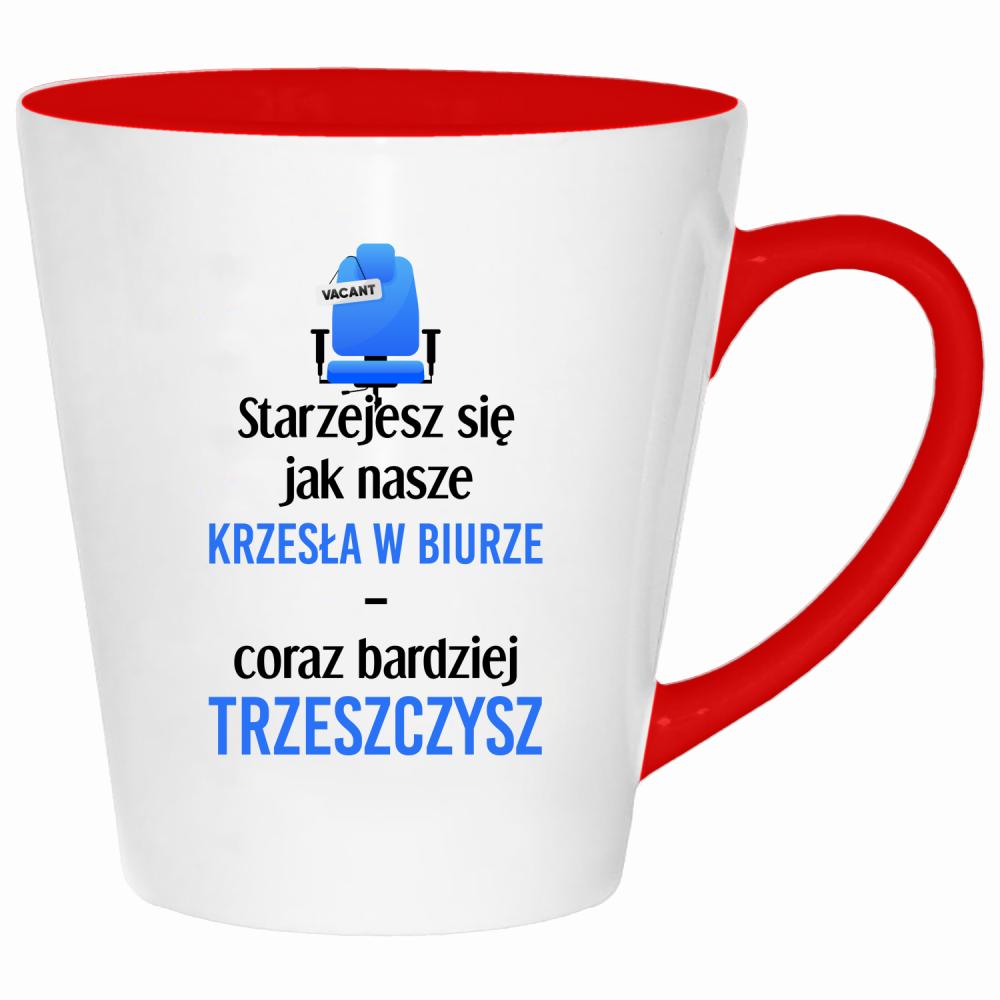 Starzejesz się jak nasze krzesła w biurze kubek latte kolor czerwony latte