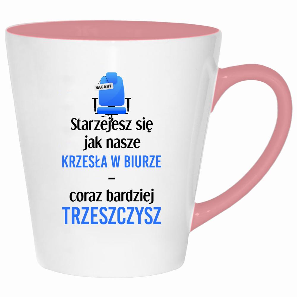 Starzejesz się jak nasze krzesła w biurze kubek latte kolor pink