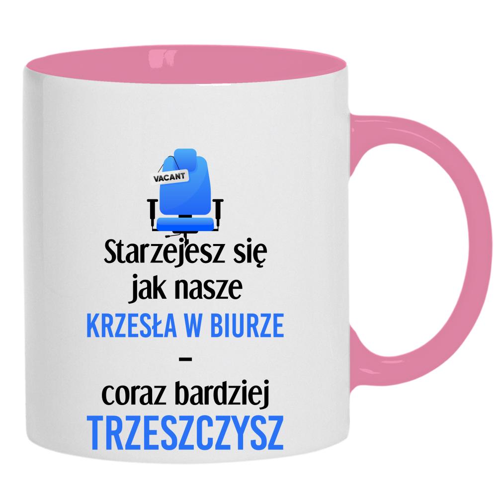 Starzejesz się jak nasze krzesła w biurze kubek ucho kolor kolor różowy
