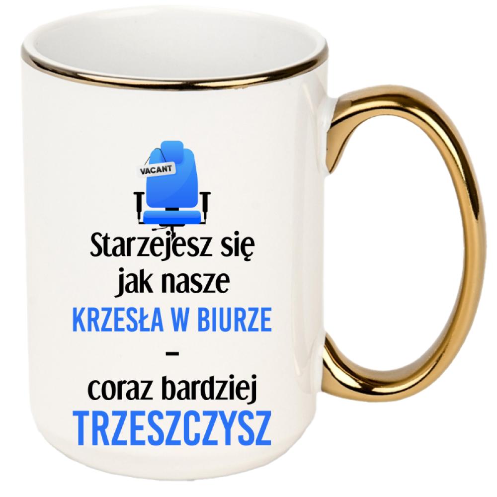 Starzejesz się jak nasze krzesła w biurze kubek xxl złoty rant i ucho kolor red