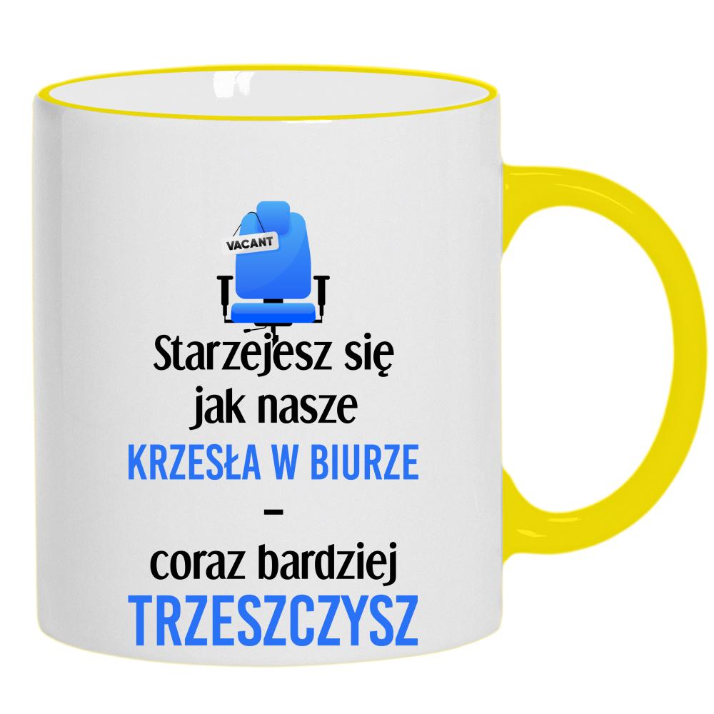 Starzejesz się jak nasze krzesła w biurze kubek żółty uchwyt i rant
