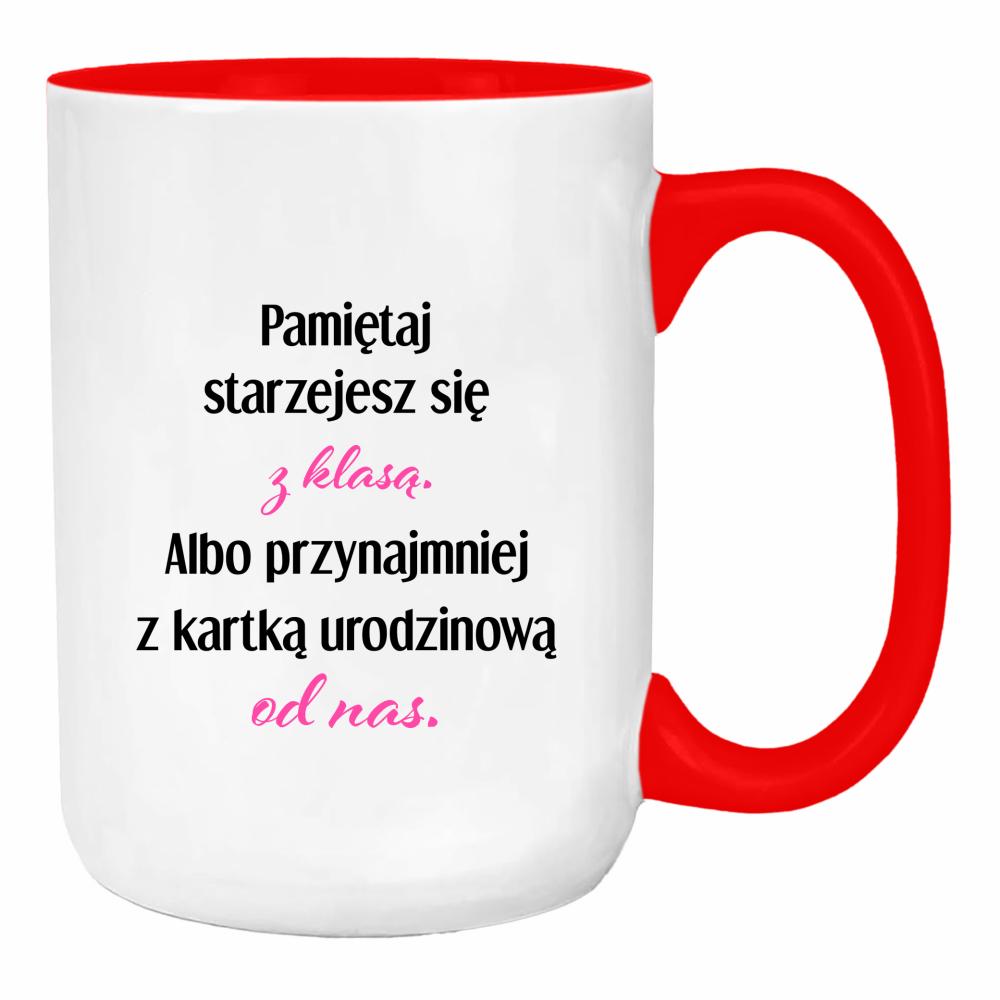 Starzejesz się z klasą duży kubek ucho kolor kolor red