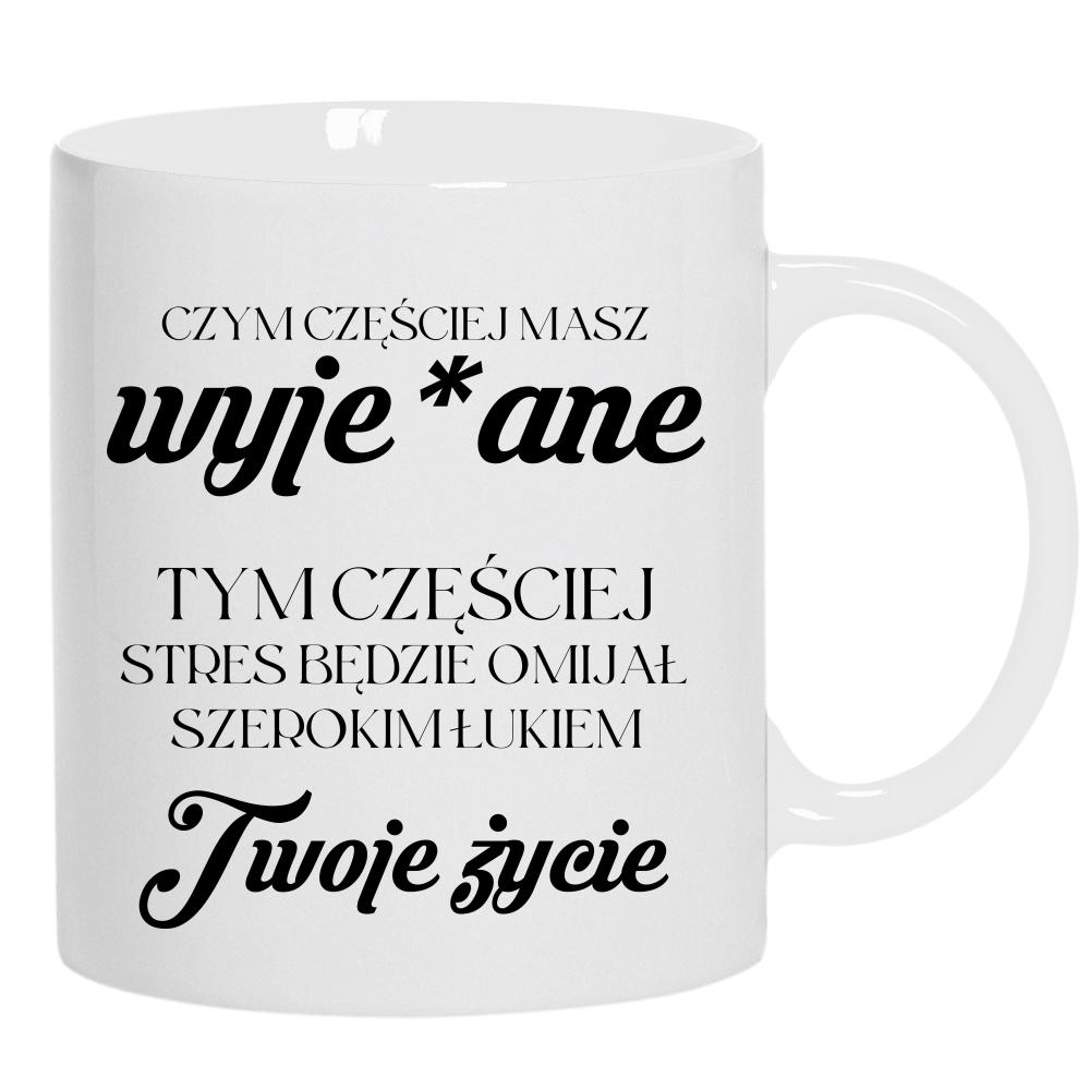 Stres będzie omijał Twoje życie kubek ucho kolor kolor biały