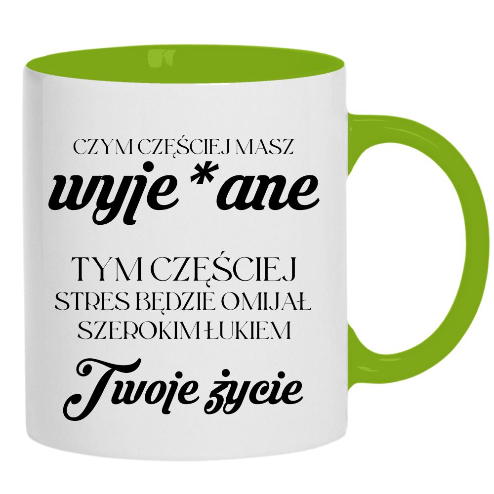 Stres będzie omijał Twoje życie kubek ucho kolor kolor zielony