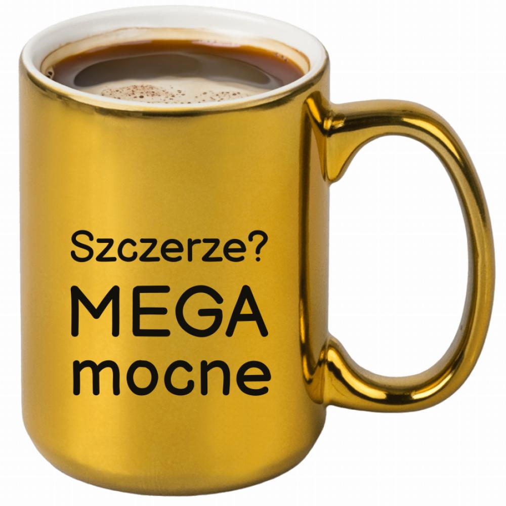 Szczerze? Mega mocne kubek złoty kolor czarny