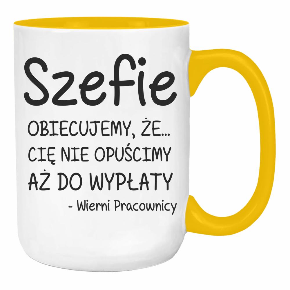 Szefie obiecujemy że Cię nie opuścimy wypłaty duży kubek ucho kolor kolor żółty