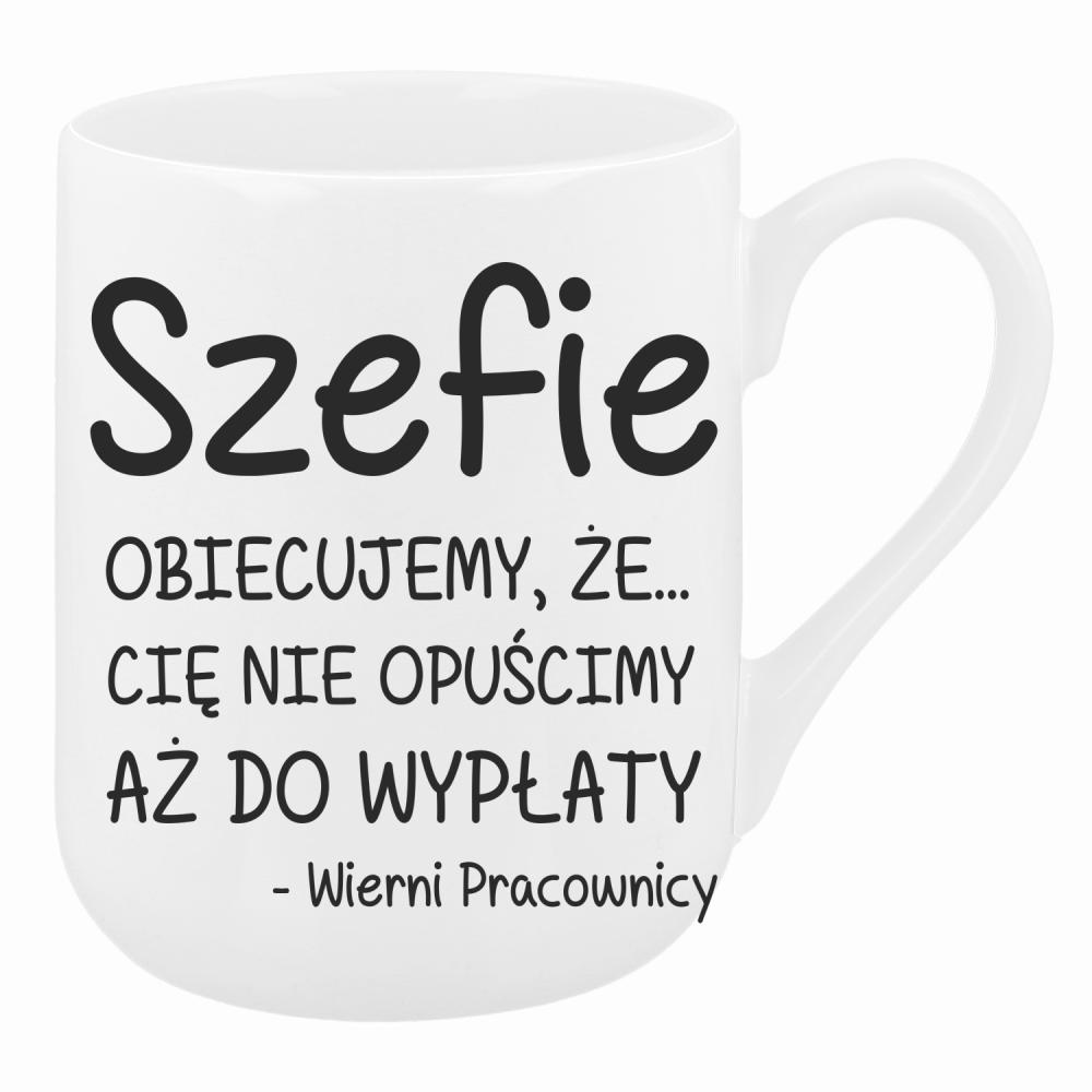 Szefie obiecujemy że Cię nie opuścimy wypłaty kubek coffee