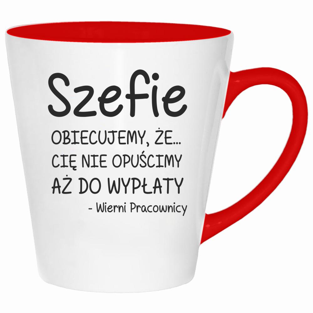 Szefie obiecujemy że Cię nie opuścimy wypłaty kubek latte kolor czerwony latte