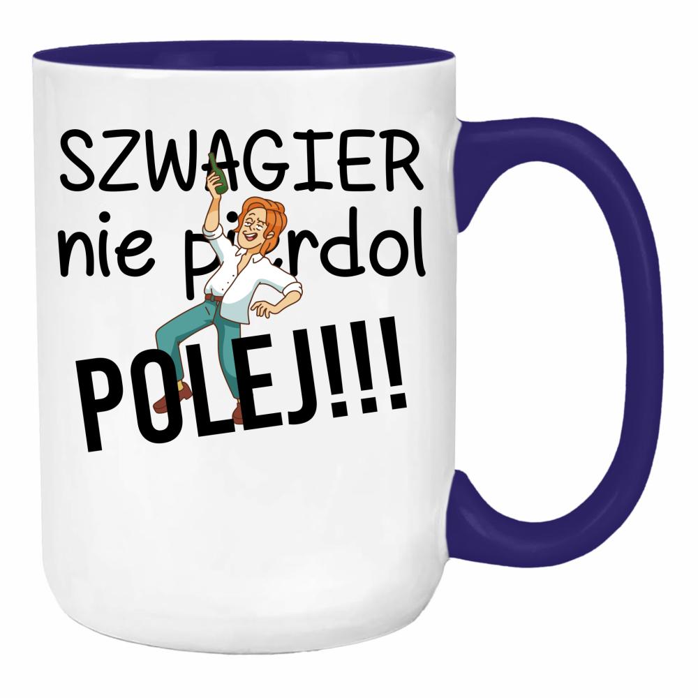 SZWAGIER NIE PIE*DOL, POLEJ!! 2 duży kubek ucho kolor kolor navy