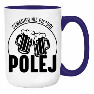 SZWAGIER NIE PIE*DOL POLEJ