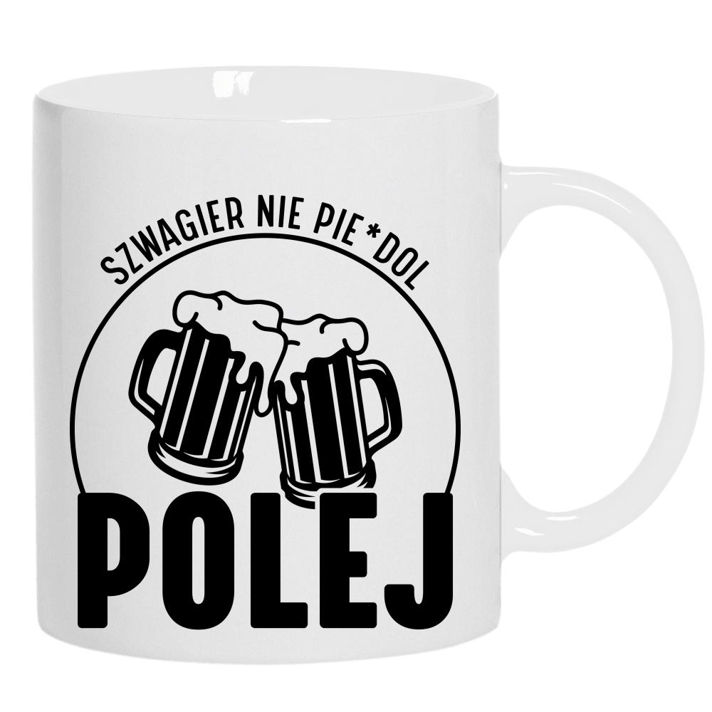 SZWAGIER NIE PIE*DOL POLEJ kubek ucho kolor kolor biały