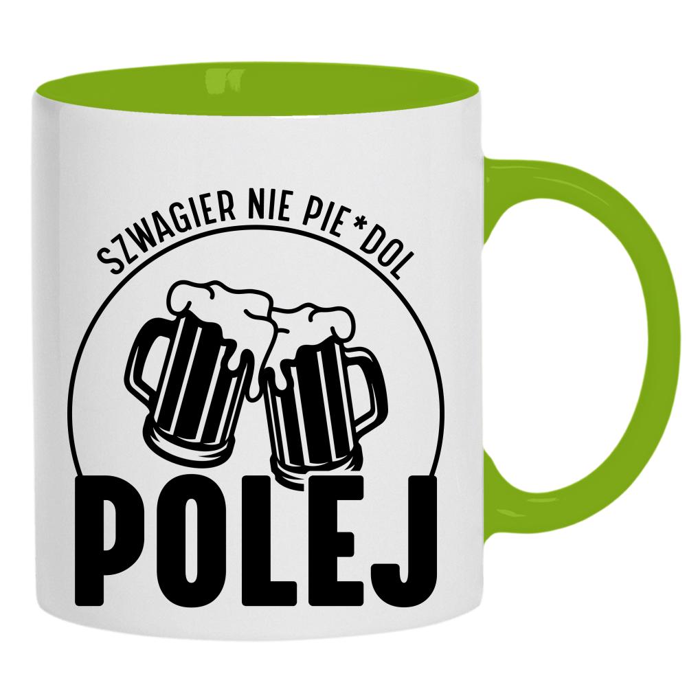 SZWAGIER NIE PIE*DOL POLEJ kubek ucho kolor kolor zielony