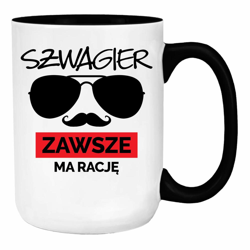 SZWAGIER ZAWSZE MA RACJĘ 1 duży kubek ucho kolor kolor czarnyy