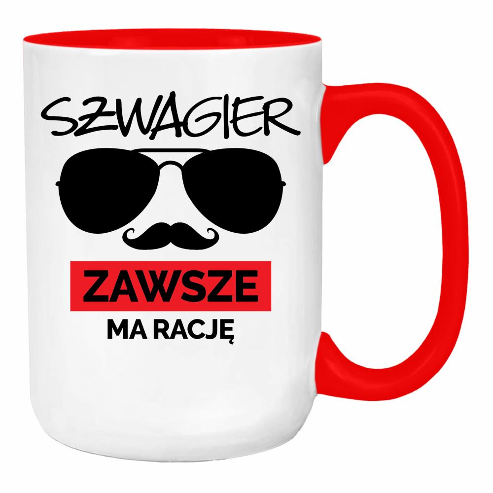 SZWAGIER ZAWSZE MA RACJĘ 1 duży kubek ucho kolor kolor red