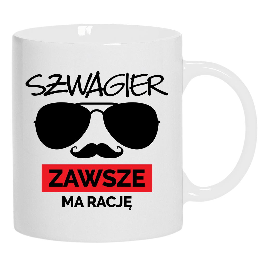 SZWAGIER ZAWSZE MA RACJĘ 1 kubek ucho kolor kolor biały