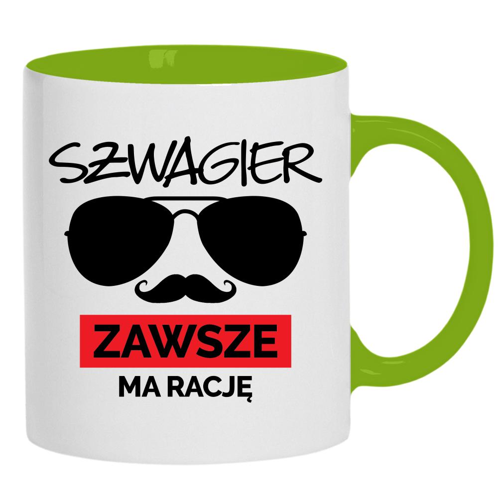 SZWAGIER ZAWSZE MA RACJĘ 1 kubek ucho kolor kolor zielony