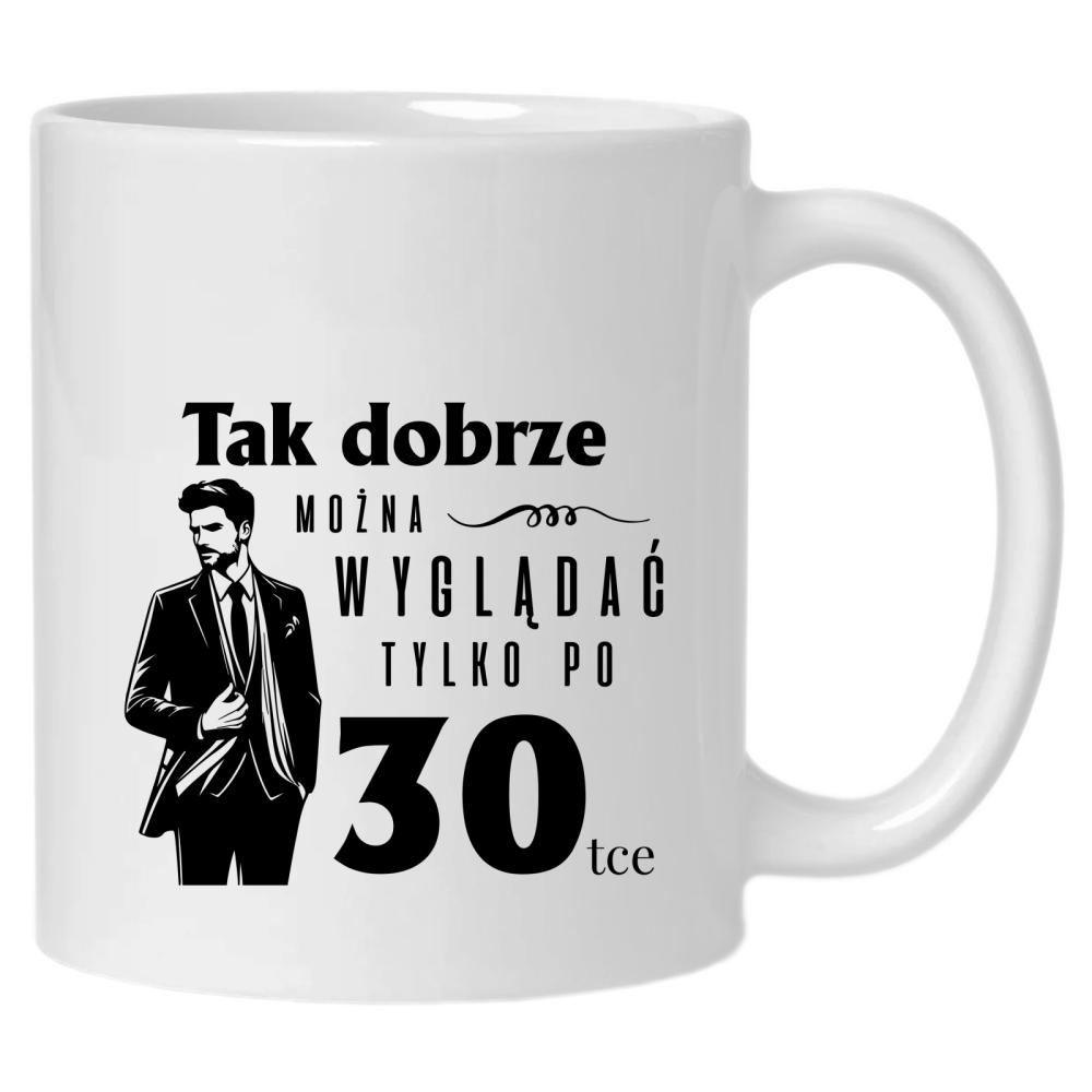 Tak Dobrze Można Wyglądać Tylko po 30! kubek