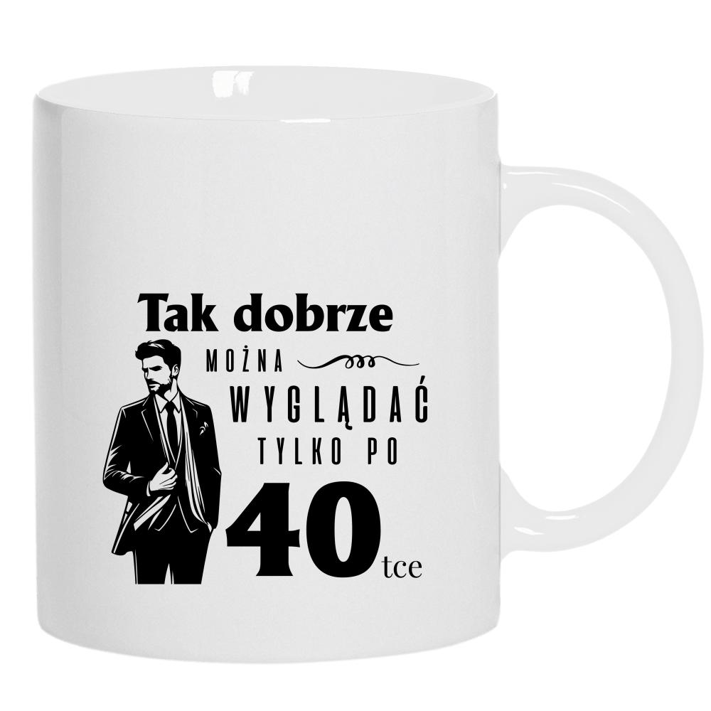 Tak dobrze można wyglądać tylko po 40 kubek ucho kolor kolor biały