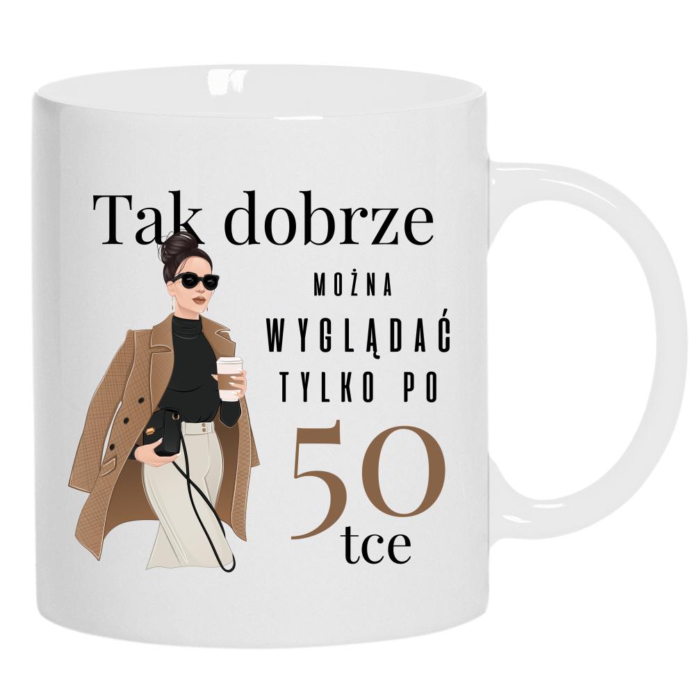 Tak dobrze można wyglądać tylko po 50-tce kubek ucho kolor kolor biały