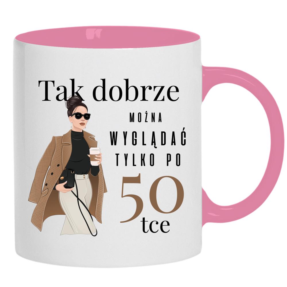 Tak dobrze można wyglądać tylko po 50-tce kubek ucho kolor kolor różowy
