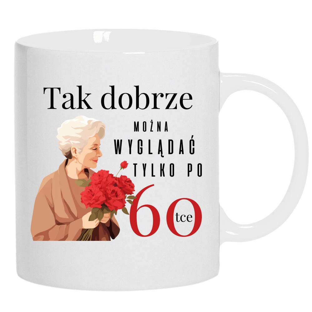Tak dobrze można wyglądać tylko po 60-tce kubek ucho kolor kolor biały
