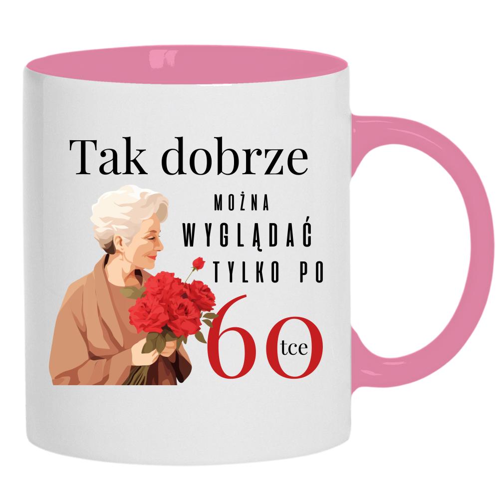 Tak dobrze można wyglądać tylko po 60-tce kubek ucho kolor kolor różowy