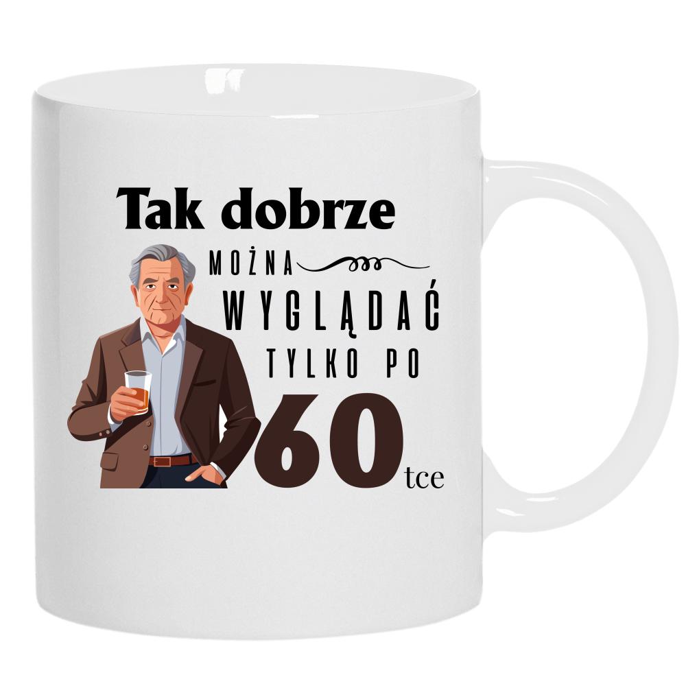 Tak dobrze można wyglądać tylko po 60 kubek ucho kolor kolor biały
