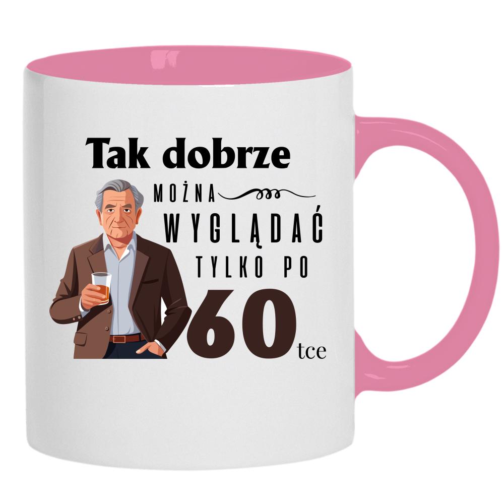 Tak dobrze można wyglądać tylko po 60 kubek ucho kolor kolor różowy