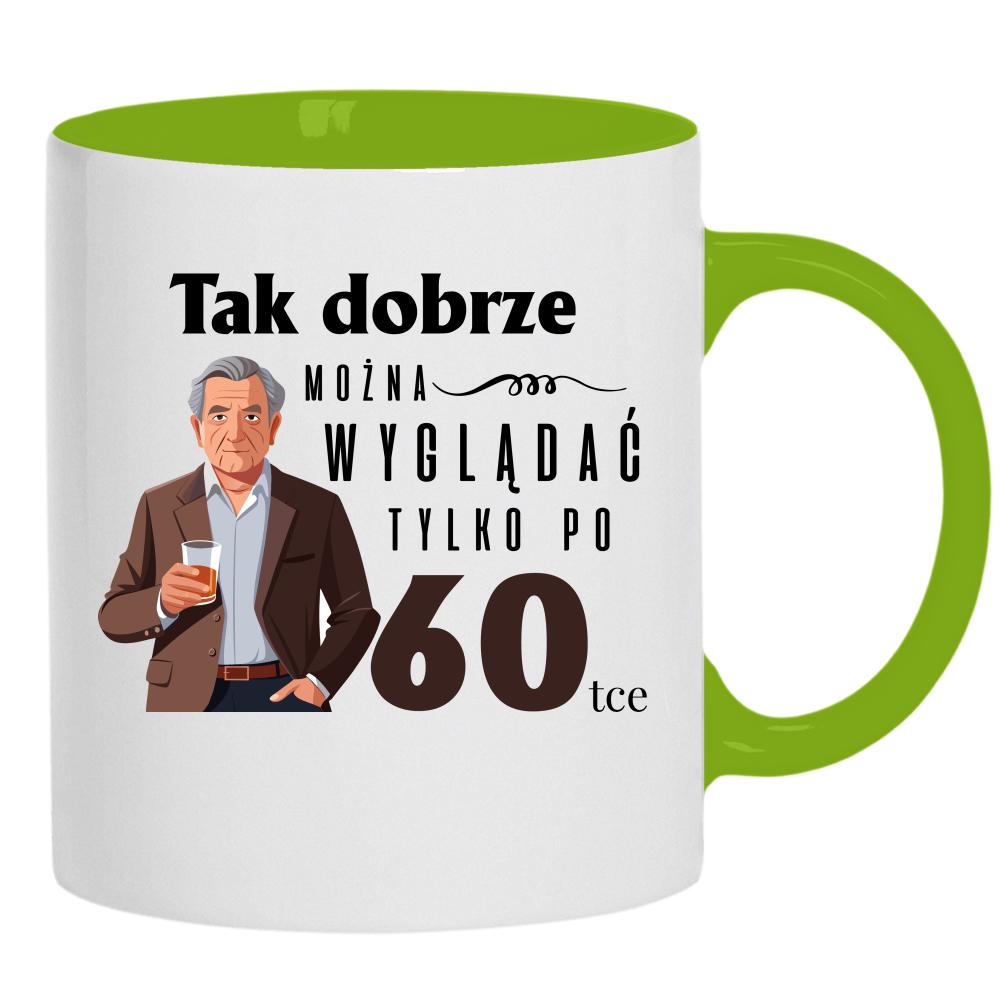 Tak dobrze można wyglądać tylko po 60 kubek ucho kolor kolor zielony