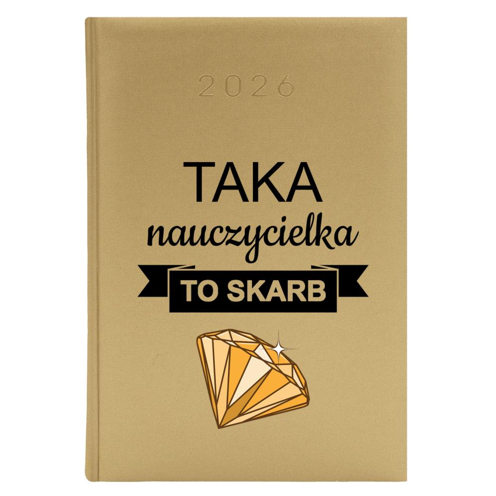 Taka nauczycielka to skarb kalendarz zloty a5