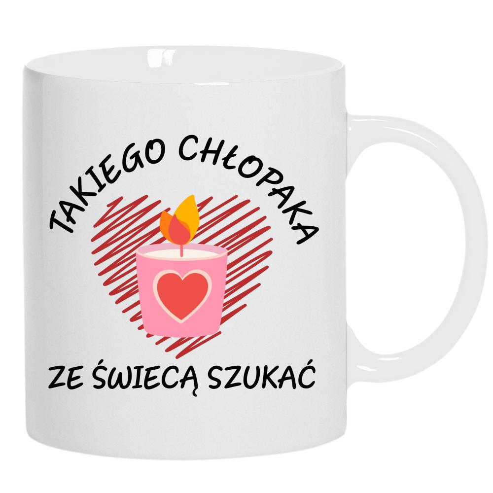 Takiego chłopaka ze świecą szukać kubek ucho kolor kolor biały