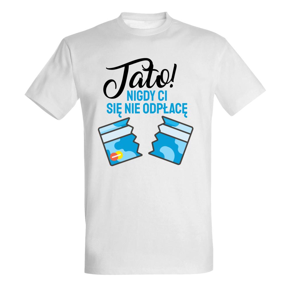 Tata Nigdy się nie odpłace koszulka męska