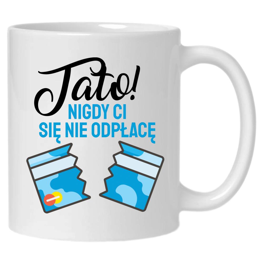 Tata Nigdy się nie odpłace kubek