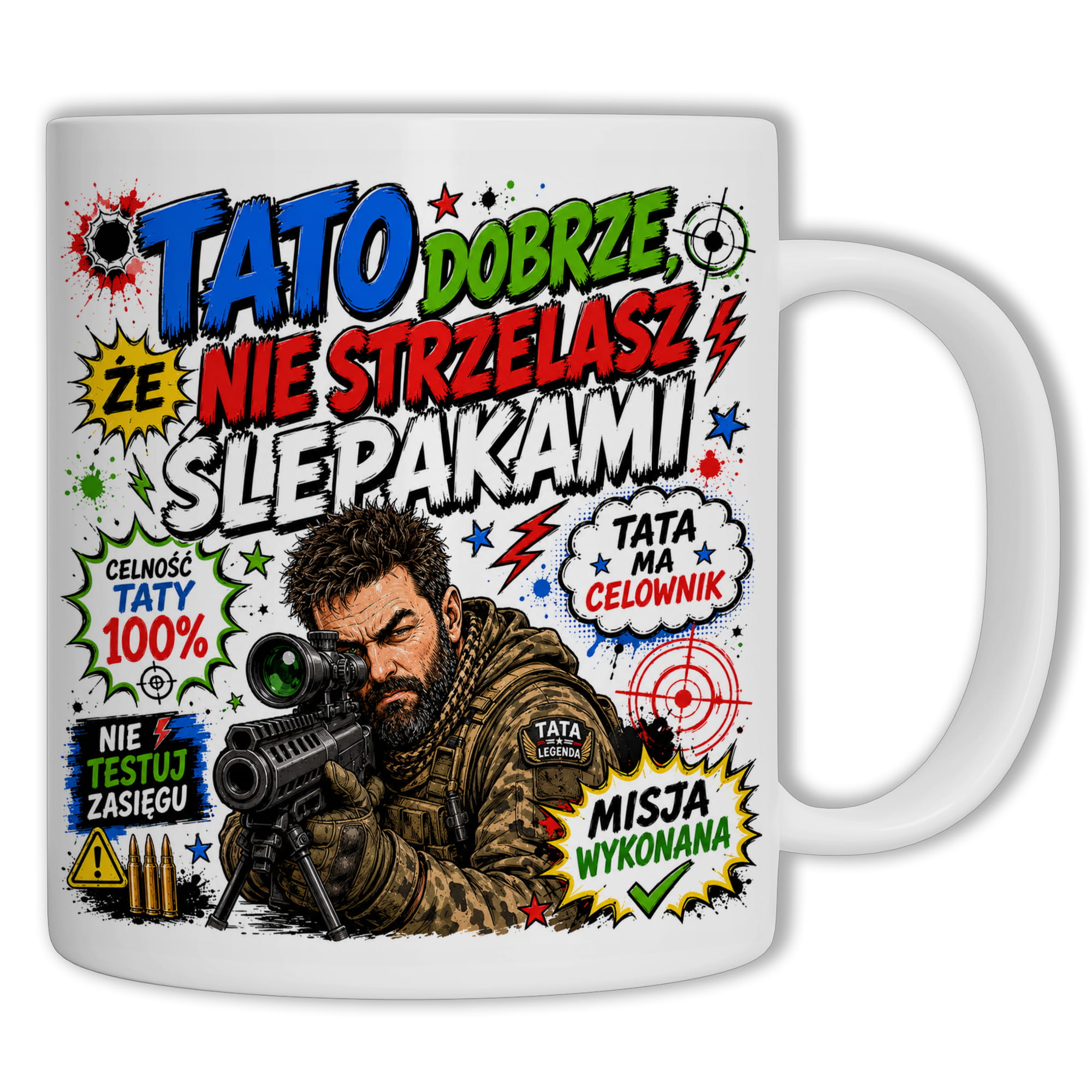 Tato, dobrze że nie strzelasz ślepakami kubek ucho kolor kolor biały