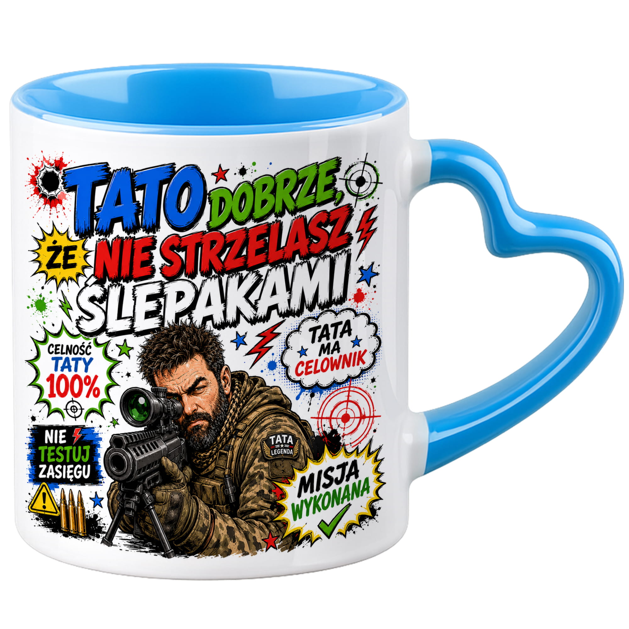 Tato, dobrze że nie strzelasz ślepakami kubek uchwyt serce kolor serce niebieski