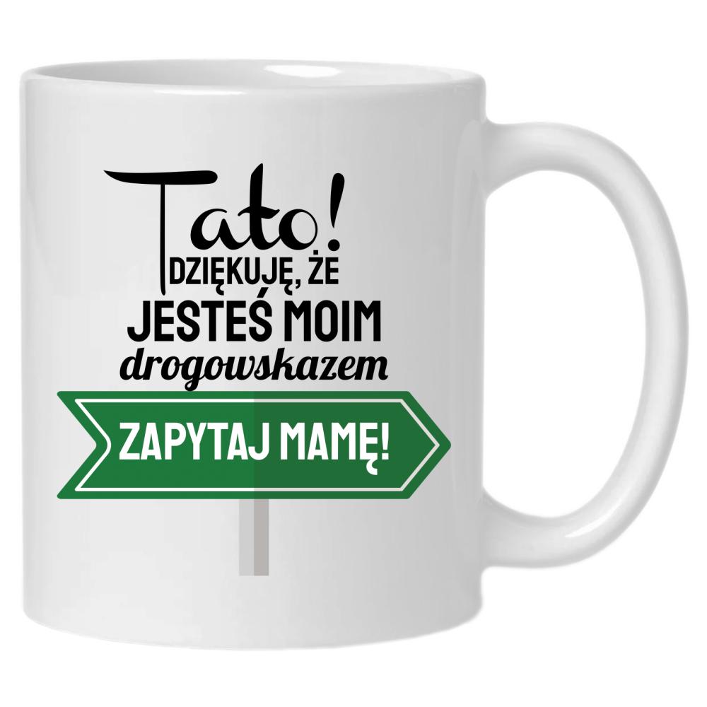 Tato jesteś drogowskazem kubek