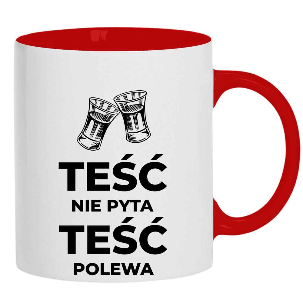 Teść nie pyta Teść Polewa  kubek ucho kolor