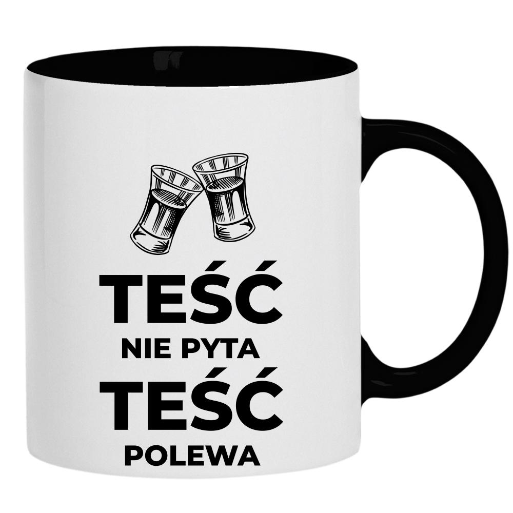 Teść nie pyta Teść Polewa  kubek ucho kolor kolor czarnyy