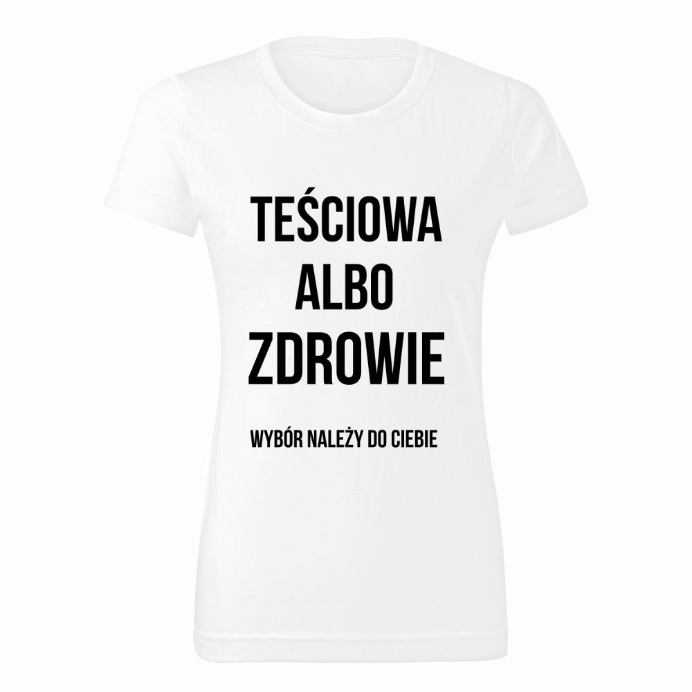 Teściowa albo Zdrowie koszulka damska