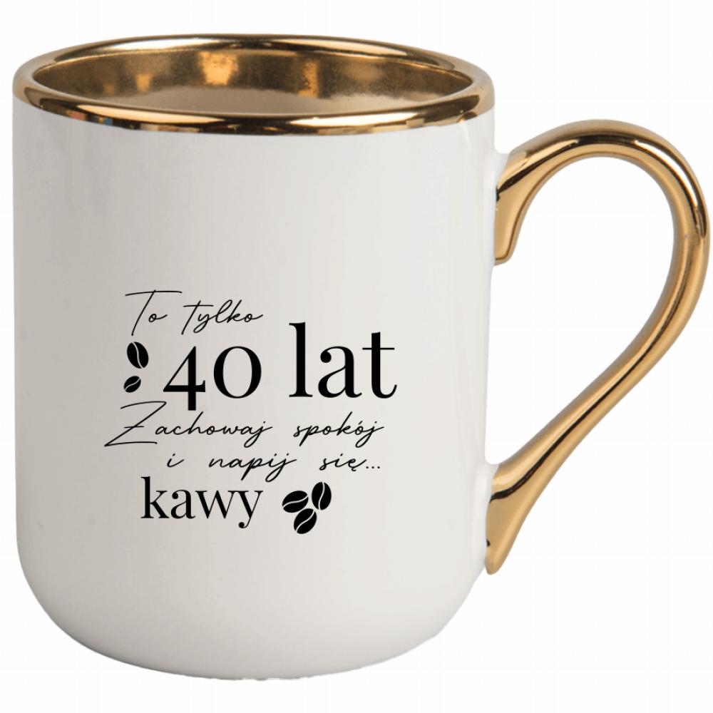 To 40 lat zachowaj spokój napij się kawy kubek elegant biały kolor turkusowy