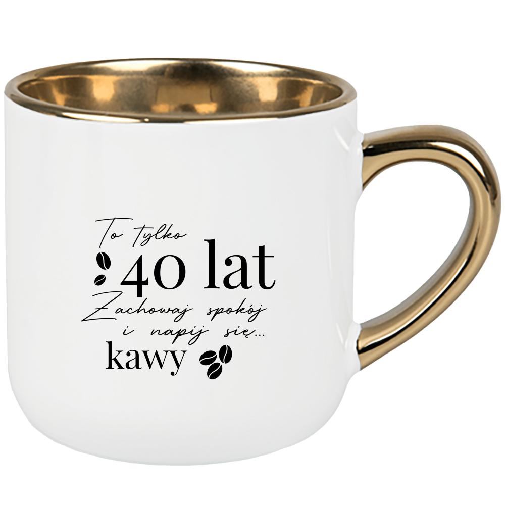 To 40 lat zachowaj spokój napij się kawy kubek elegant duży kolor różowy