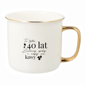 To 40 lat zachowaj spokój napij się kawy