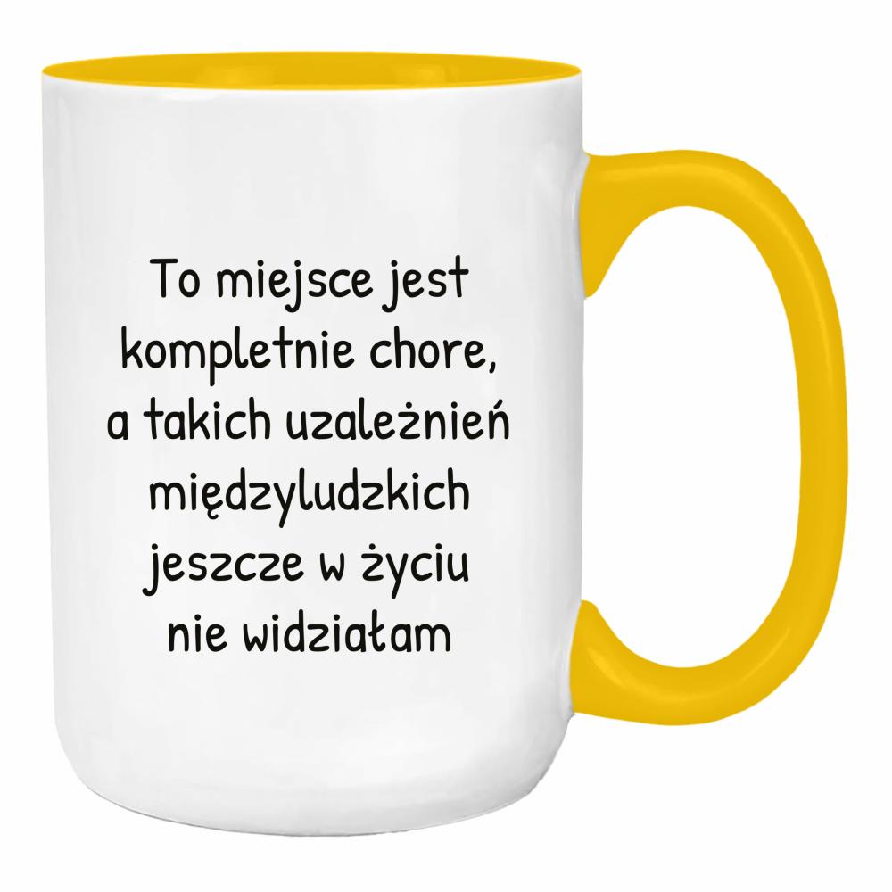 To miejsce jest kompletnie chore duży kubek ucho kolor kolor żółty