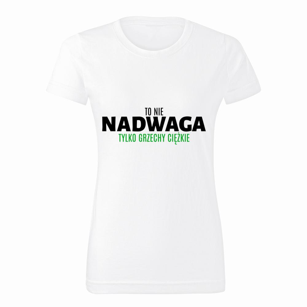 To nie nadwaga, tylko grzechy ciężkiee koszulka damska