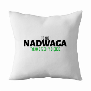 To nie nadwaga, tylko grzechy ciężkiee