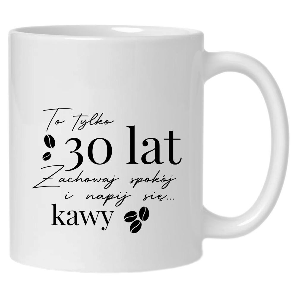 To tylko 30 lat, zachowaj spokój 2 kubek