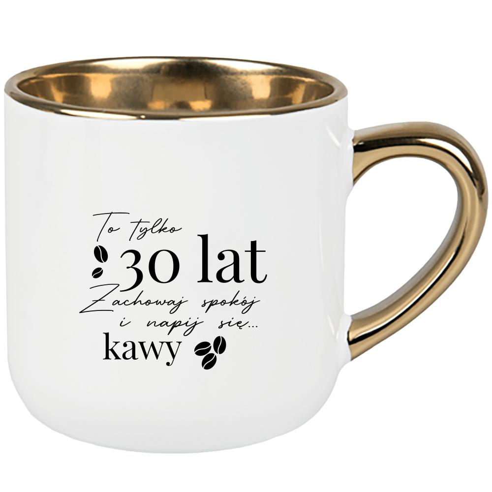 To tylko 30 lat, zachowaj spokój 2 kubek elegant duży